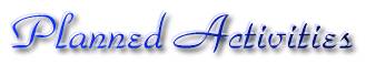 planned activities.jpg (4351 bytes)
